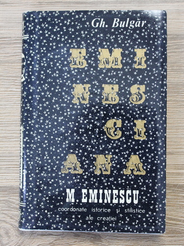 Anticariat: Gheorghe Bulgar - Mihai Eminescu, coordonate istorice si stilistice ale operei
