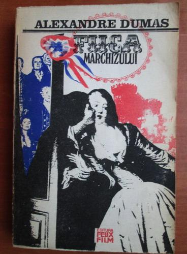 Anticariat: Alexandre Dumas - Fiica marchizului