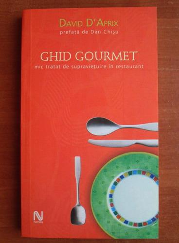 Anticariat: David D'Aprix - Ghid gourmet. Mic tratat de supravietuire in restaurant