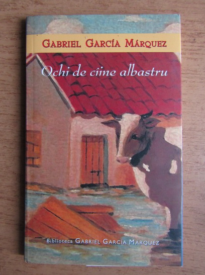 Anticariat: Gabriel Garcia Marquez - Ochi de caine albastru