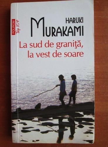 Anticariat: Haruki Murakami - La sud de granita, la vest de soare (Top 10+)