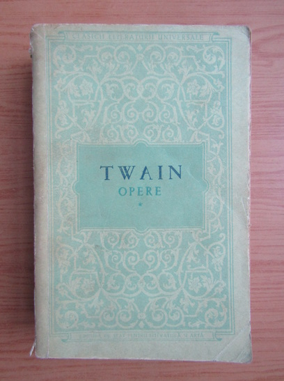 Anticariat: Mark Twain - Opere, volumul 1 (Aventurile lui Tom Sawyer, Aventurile lui Huckleberry Finn)