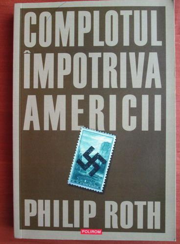 Anticariat: Philip Roth - Complotul impotriva Americii