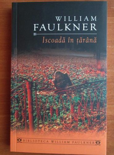 Anticariat: William Faulkner - Iscoada in tarana