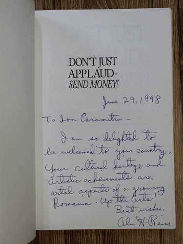 Anticariat: Alvin H. Reiss - Don't just applaud. Send money! The most successful strategies for funding and marketing the arts (cu autograful autorului)
