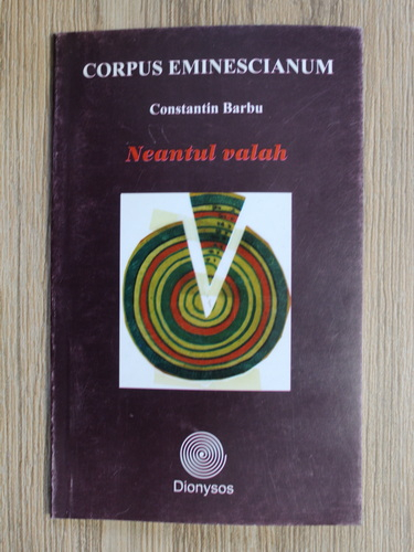 Constantin Barbu - Corpus eminescianum. Neantul valah (cu autograful autorului)