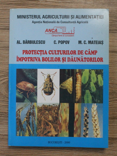 Anticariat: Al. Barbulescu - Protectia culturilor de camp impotriva bolilor si daunatorilor