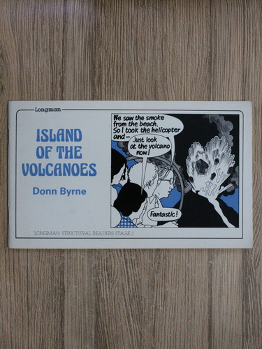 Anticariat: Donn Byrne - Island of the volcanoes. Longman structural readers stage 2