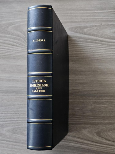 Anticariat: Nicolae Iorga - Istoria romanilor prin calatori (volumele 1 si 2 colegate, 1920)