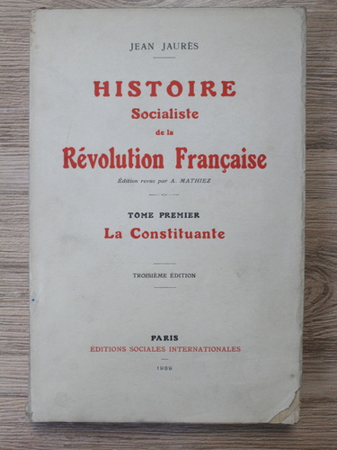 Anticariat: Jean Jaures - Histoire socialiste de la Revolution Francaise, volumul 1. La constituante (1939)
