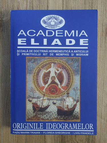 Anticariat: Radu Marin Traian, Florea Gheorghe, Liviu Pandele - Academia Eliade. Originile ideologiilor