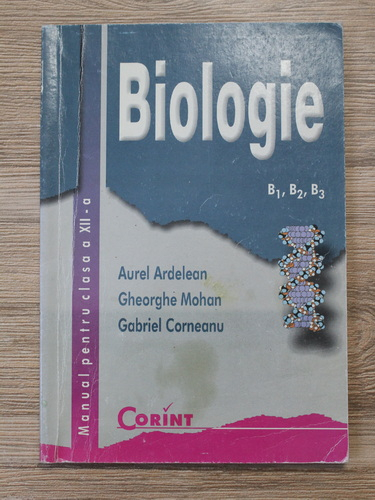 Anticariat: Aurel Ardelean, Gheorghe Mohan, Corneanu Gabriel - Biologie. Manual pentru clasa a XII-a