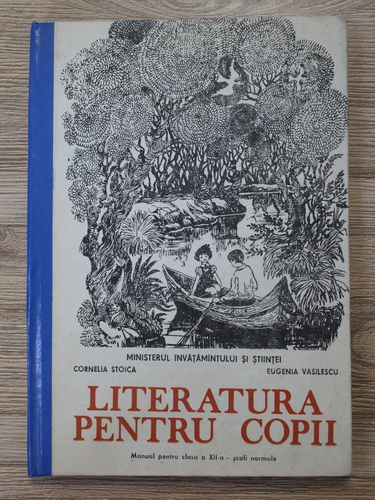 Anticariat: Cornelia Stoica, Eugenia Vasilescu - Literatura pentru copii. Manual pentru clasa a XII-a, scoli normale