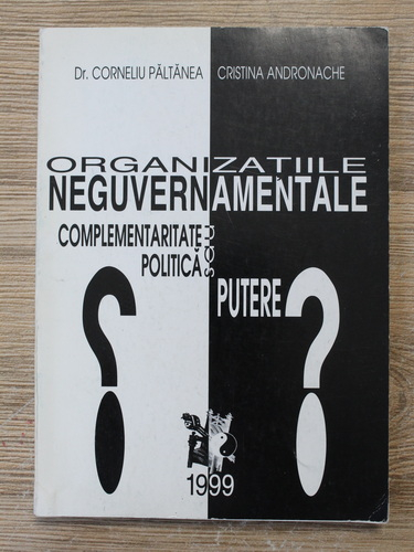 Anticariat: Corneliu Paltanea, Cristina Andronache - Organizatiile neguvernamentale. Complementaritate, politica, putere