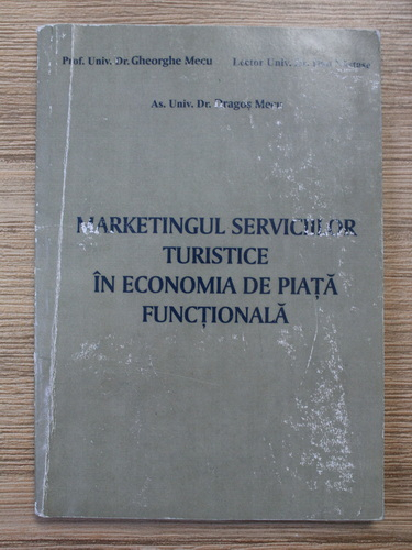 Anticariat: Gheorghe Mecu - Marketingul serviciilor turistice in economia de piata functionala