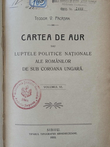 Teodor V. Pacatian - Cartea de aur sau luptele politice-nationale ale romanilor de sub coroana ungara (volumele 6, 7, 8)