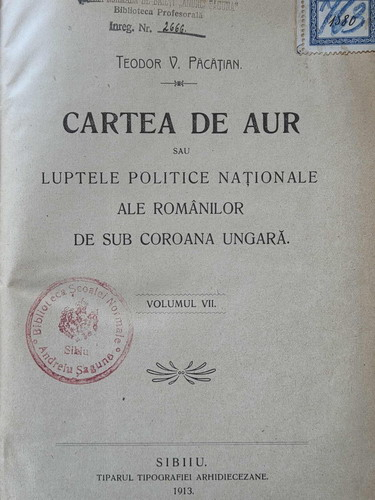 Teodor V. Pacatian - Cartea de aur sau luptele politice-nationale ale romanilor de sub coroana ungara (volumele 6, 7, 8)