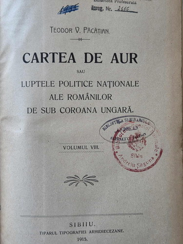 Teodor V. Pacatian - Cartea de aur sau luptele politice-nationale ale romanilor de sub coroana ungara (volumele 6, 7, 8)