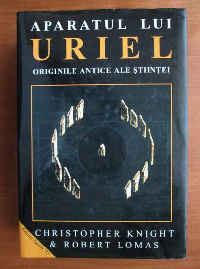 Anticariat: Christopher Knight - Aparatul lui Uriel. Originile antice ale stiintei