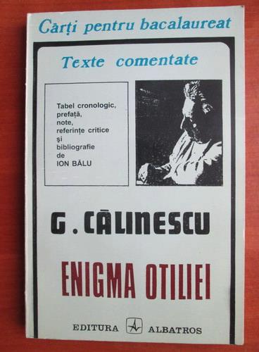 Anticariat: George Calinescu - Enigma Otiliei (texte comentate)