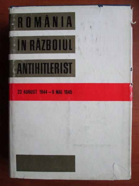 Anticariat: Vasile Atanasiu - Romania in razboiul antihistlerist 23 august 1944 - 9 mai 1945