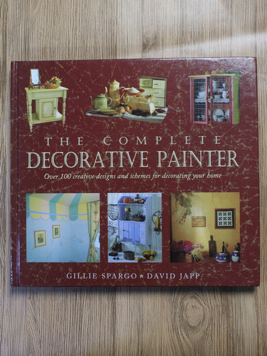Anticariat: Gillie Spargo, David Japp - The complete decorative painter. Over 100 creative designs and schemes for decorating your home