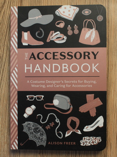 Anticariat: Alison Freer - The accessory handbook. A costume designer's secrets for buying, wearing, and caring for accessories