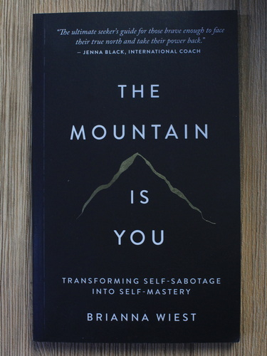 Anticariat: Brianna Wiest - The mountain is you. Transforming self-sabotage into self-mastery