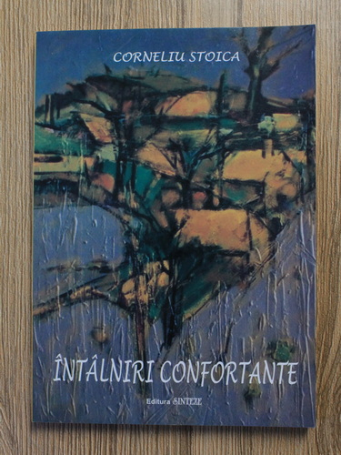 Anticariat: Corneliu Stoica - Intalniri confortante