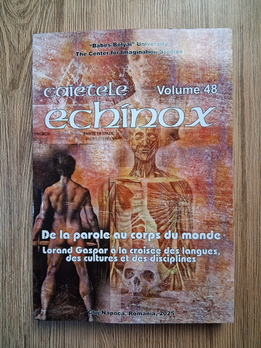 Anticariat: Caietele Echinox, volumul 48. De la parole au corps du monde. Lorand Gaspar a ala croisee des langues, des cultures et des disciplines