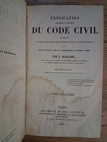 V. Marcade - Explication theorique et pratique du Code Civil (volumul 5, 1873)