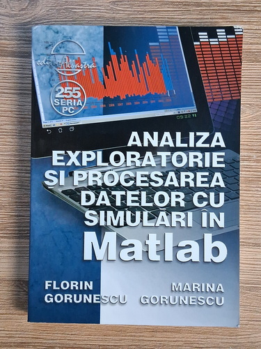 Anticariat: Florin Gorunescu - Analiza exploratorie si procesarea datelor cu simulari in Matlab