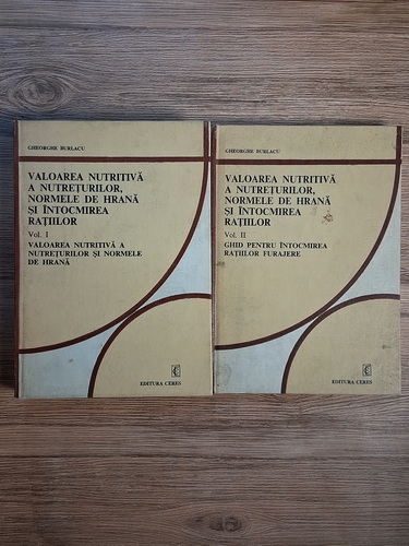 Anticariat: Gheorghe Burlacu - Valoarea nutritiva a nutreturilor, normele de hrana si intocmirea ratiilor (2 volume)