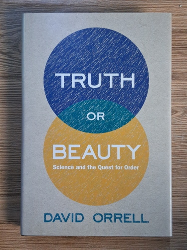 Anticariat: David Orrell - Truth or bauty. Science and the quest for order
