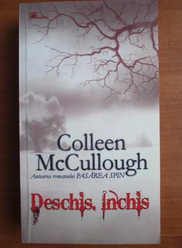 Anticariat: Colleen McCullough - Deschis. Inchis