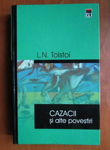 Anticariat: Lev Tolstoi - Cazacii si alte povestiri