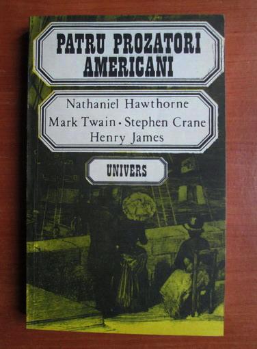 Anticariat: Patru prozatori americani (Nathaniel Hawthorne, Mark Twain, Stephen Crane, Henry James)