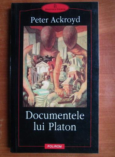 Anticariat: Peter Ackroyd - Documentele lui Platon