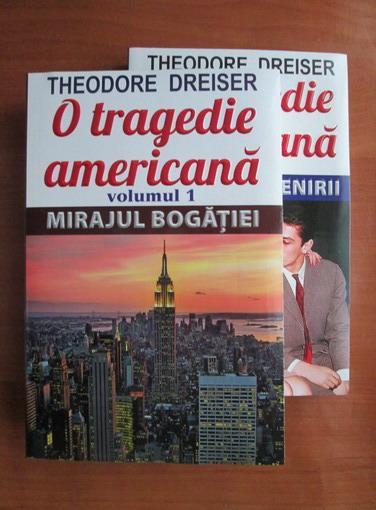 Anticariat: Theodore Dreiser - O tragedie americana (volumele 1, 2)