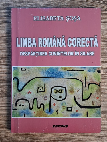 Anticariat: Elisabeta Sosa - Limba romana corecta. Despartirea cuvintelor in silabe