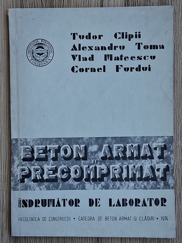 Anticariat: Tudor Clipii - Beton armat si precomprimat. Indrumator de laborator