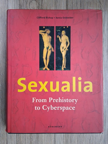 Anticariat: Clifford Bishop, Xenia Osthelder - Sexualia. From Prehistory to Cyberspace