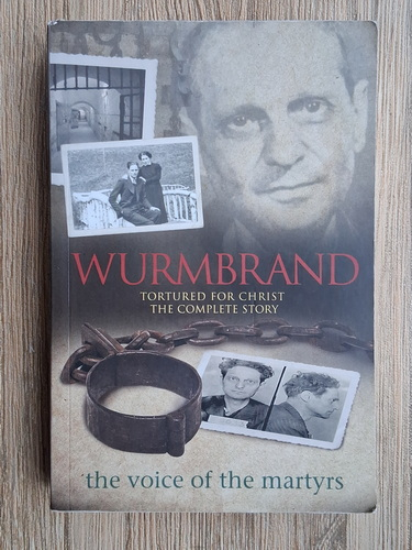 Anticariat: Wurmbrand: tortured for Christ. The complete story