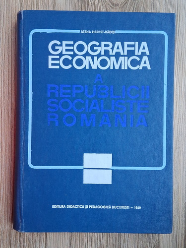 Anticariat: Atena Herbst-Radoi - Geografia economica a Republicii Socialiste Romania
