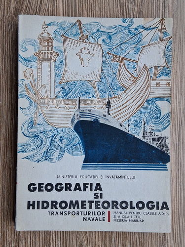 Anticariat: Gheorghe Iurascu - Geografia si hidrometeorologia. Transporturilor navale. Manual pentru clasele a XI-a si a XII-a liceu, meseria marinar