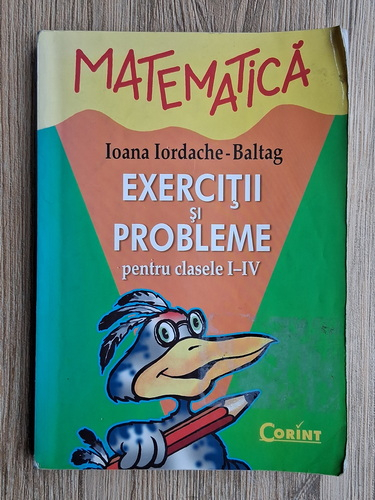 Anticariat: Ioana Iordache Baltag - Matematica. Exercitii si probleme pentru clasele I-IV