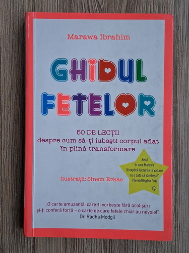 Anticariat: Marawa Ibrahim - Ghidul fetelor. 60 de lectii despre cum sa-ti iubesti corpul aflat in plina transformare