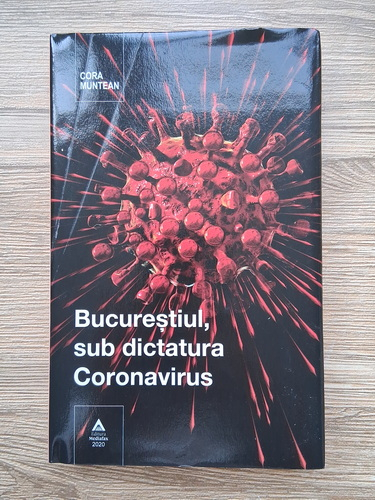 Anticariat: Cora Muntean - Bucurestiul, sub dictatura Coronavirus