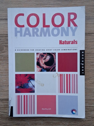 Anticariat: Martha Gill - Color harmony. Naturals. A guidebook for creating great color combinations