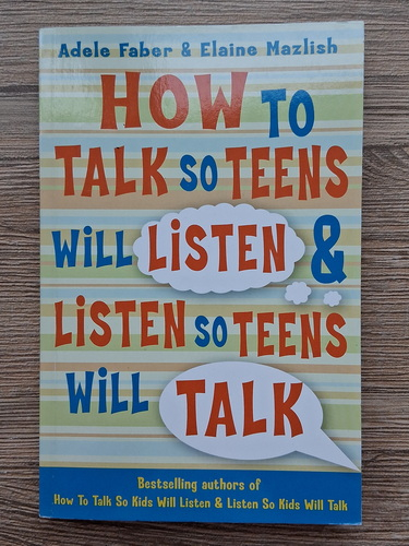 Anticariat: Adele Faber - How to talk so teens will listen and listen so teens will talk